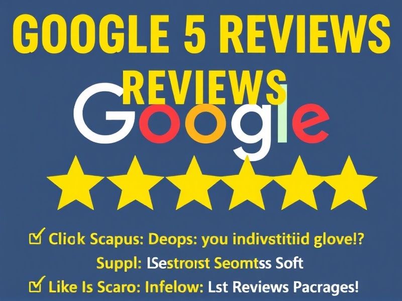 Boost Your LS Business with Authentic Google 5-Star Reviews Packages
