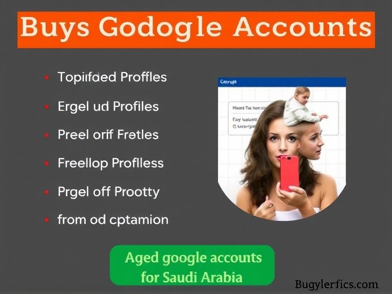 Buy Aged Google Accounts in Saudi Arabia - Verified & Secure Profiles for Business Growth