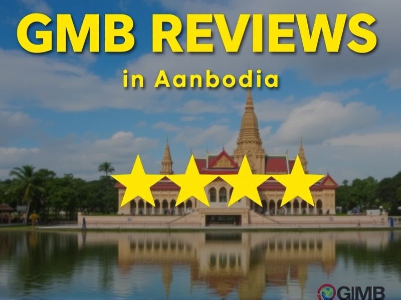 Buy GMB Reviews in Cambodia: Boost Your Business Visibility Instantly