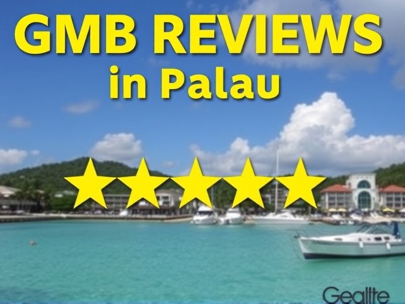 Buy GMB Reviews in Palau: Boost Local Business Visibility with Authentic Feedback