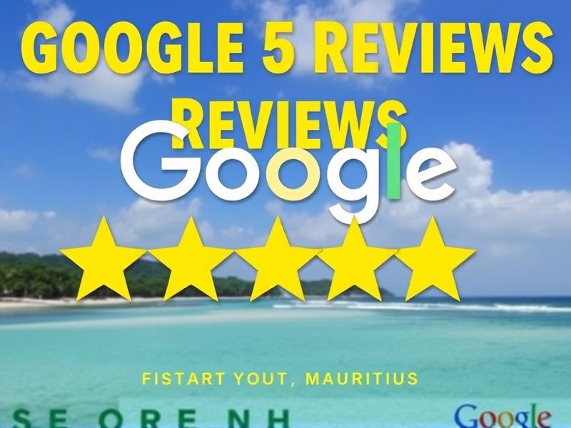 Buy Google 5 Stars Reviews in Mauritius: Boost Your Business Credibility Instantly