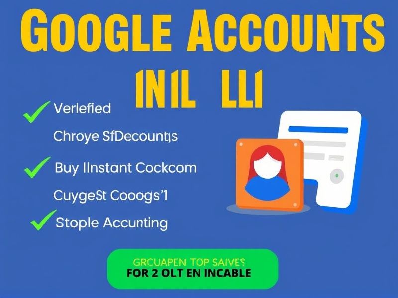 Buy Google Accounts in LI: Verified & Instant Delivery for Business Growth