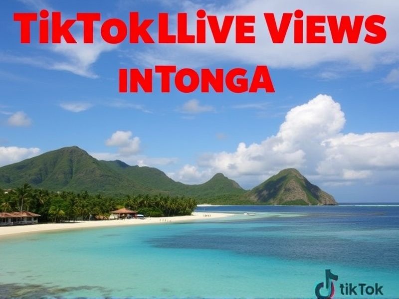 Buy TikTok Live Viewers in Tonga - Instant Growth for Local Creators