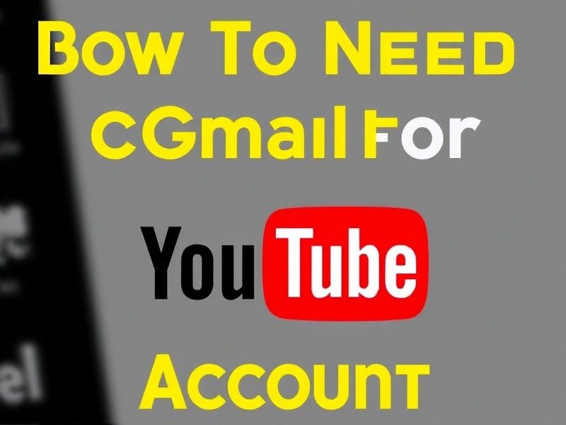 do you need gmail for youtube account