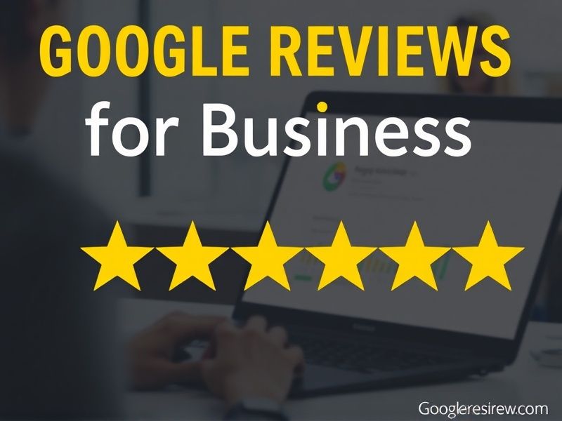 Google Reviews for Business Visibility and SEO