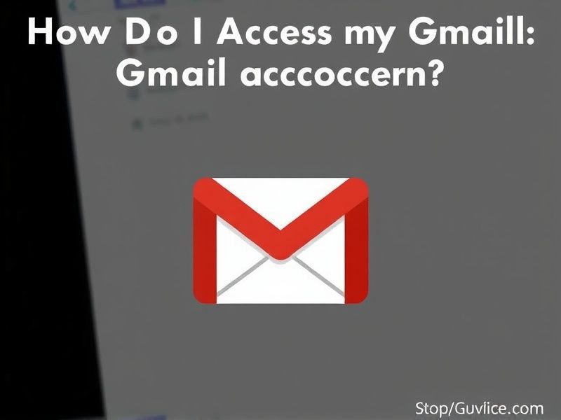 How Do I Access My Gmail Account? A Step-by-Step Guide for All Devices